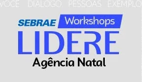 Arte do programa Lidere, workshops do Sebrae na Agência Natal