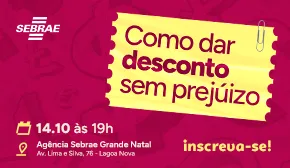 Arte da palestra Como dar desconto sem prejuízo, em 14 de outubro às 19h na Agência Sebrae Grande Natal
